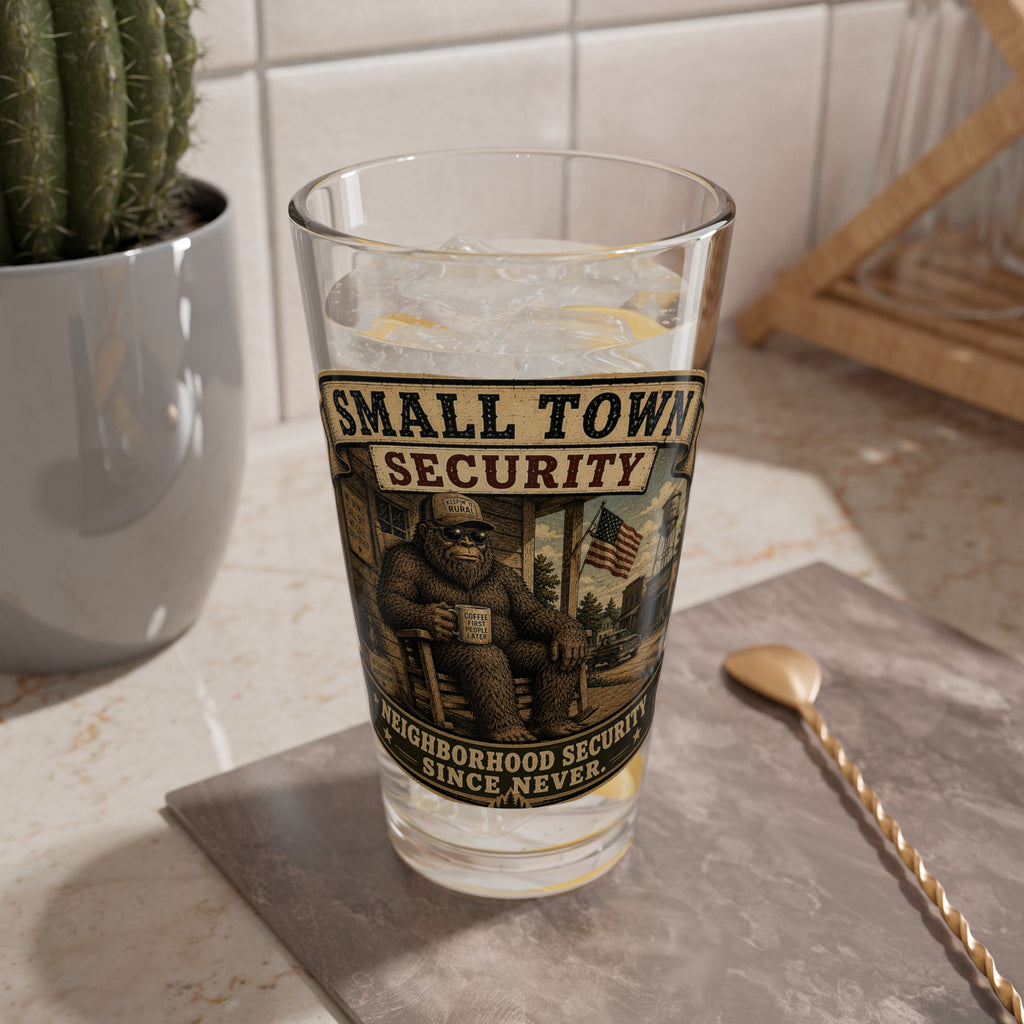 "Small Town Security" Novelty Pint Glass (16 oz) — Mixing Glass