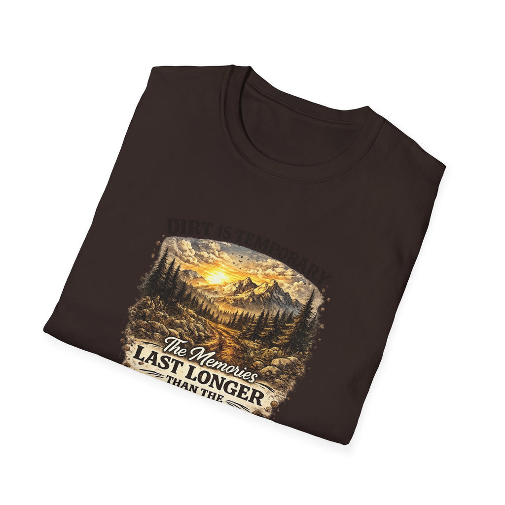 "Dirt Is Temporary, The Memories Last Longer" Outdoor Adventure Tee — T-Shirt