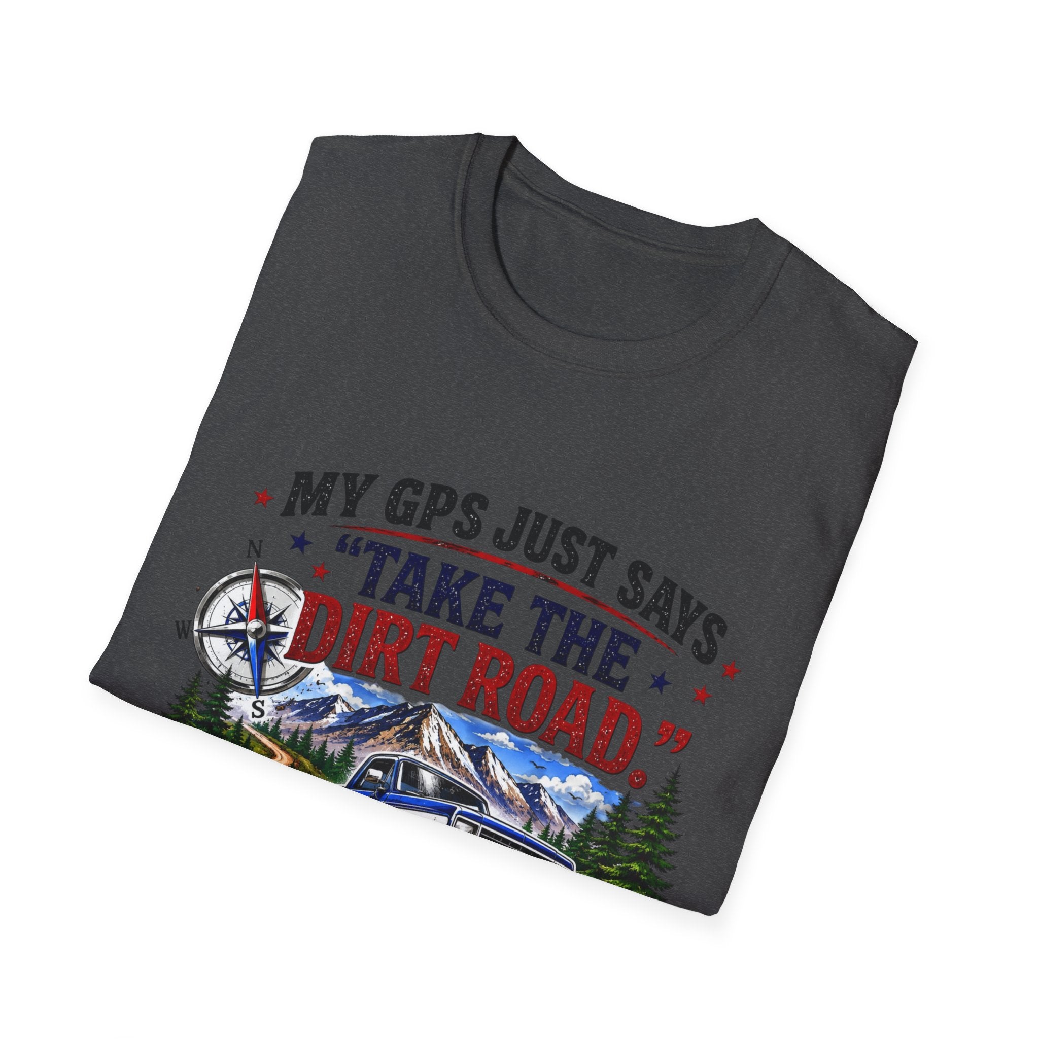 This GPS Just Says Take the Dirt Road Truck Unisex Softstyle T-Shirt