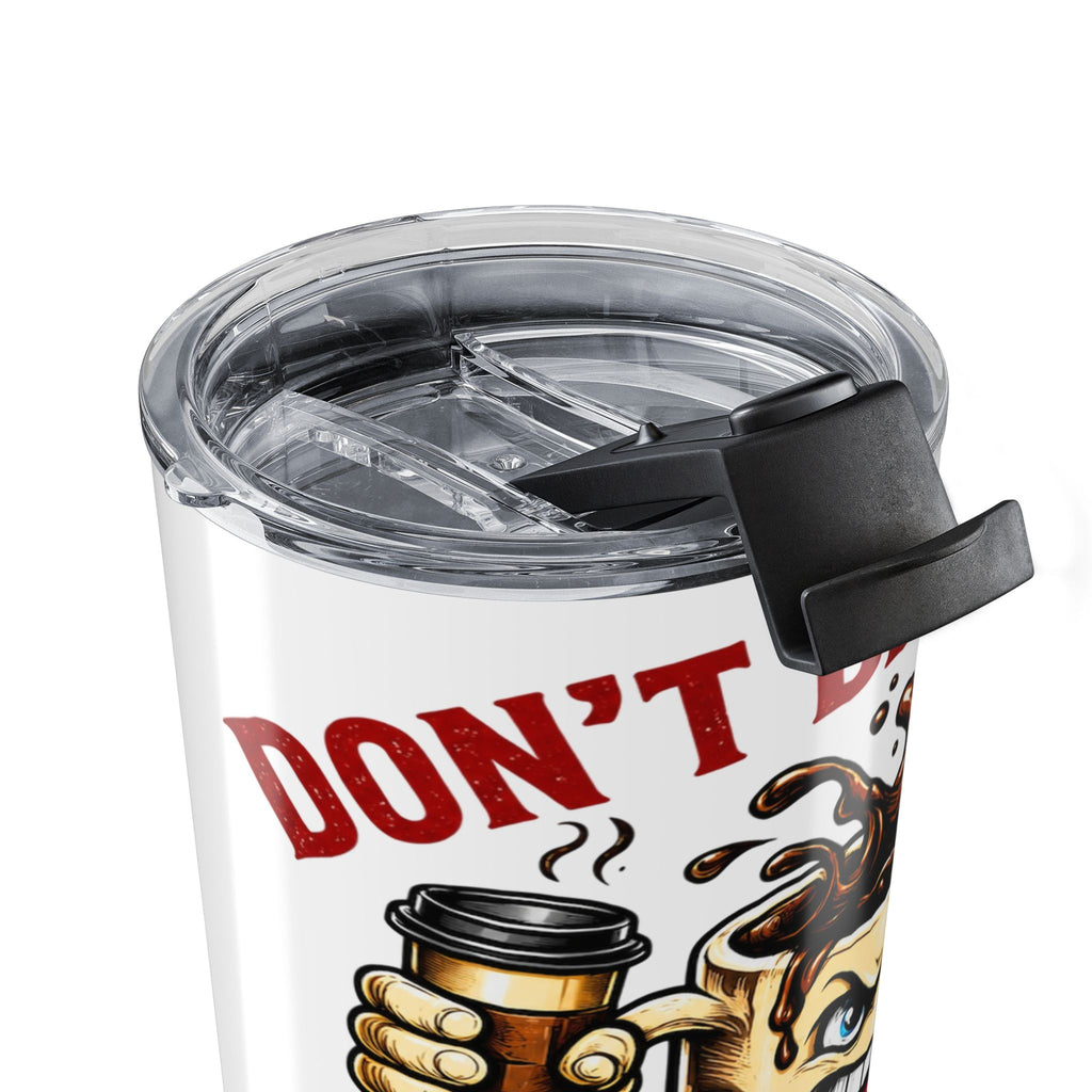 Don't Be Mean...Just Drink Caffeine Tumbler 20oz