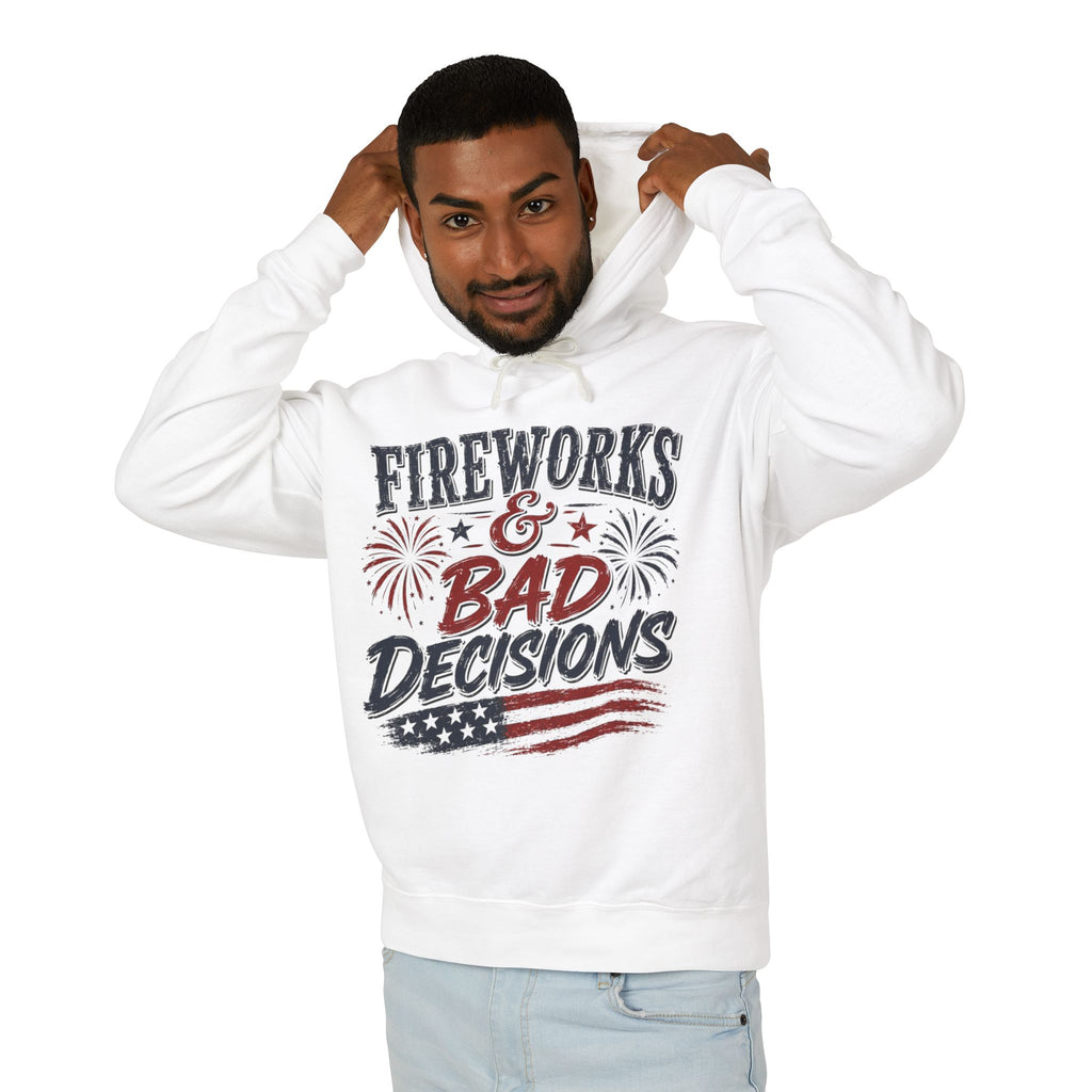 Fireworks & Bad Decisions Hooded Sweatshirt — Patriotic 4th of July Party Hooded Sweatshirt