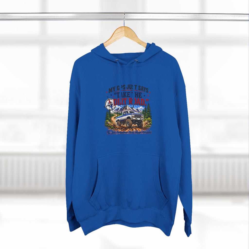 My GPS Just Says Take the Dirt Road Truck Three-Panel Fleece Hoodie