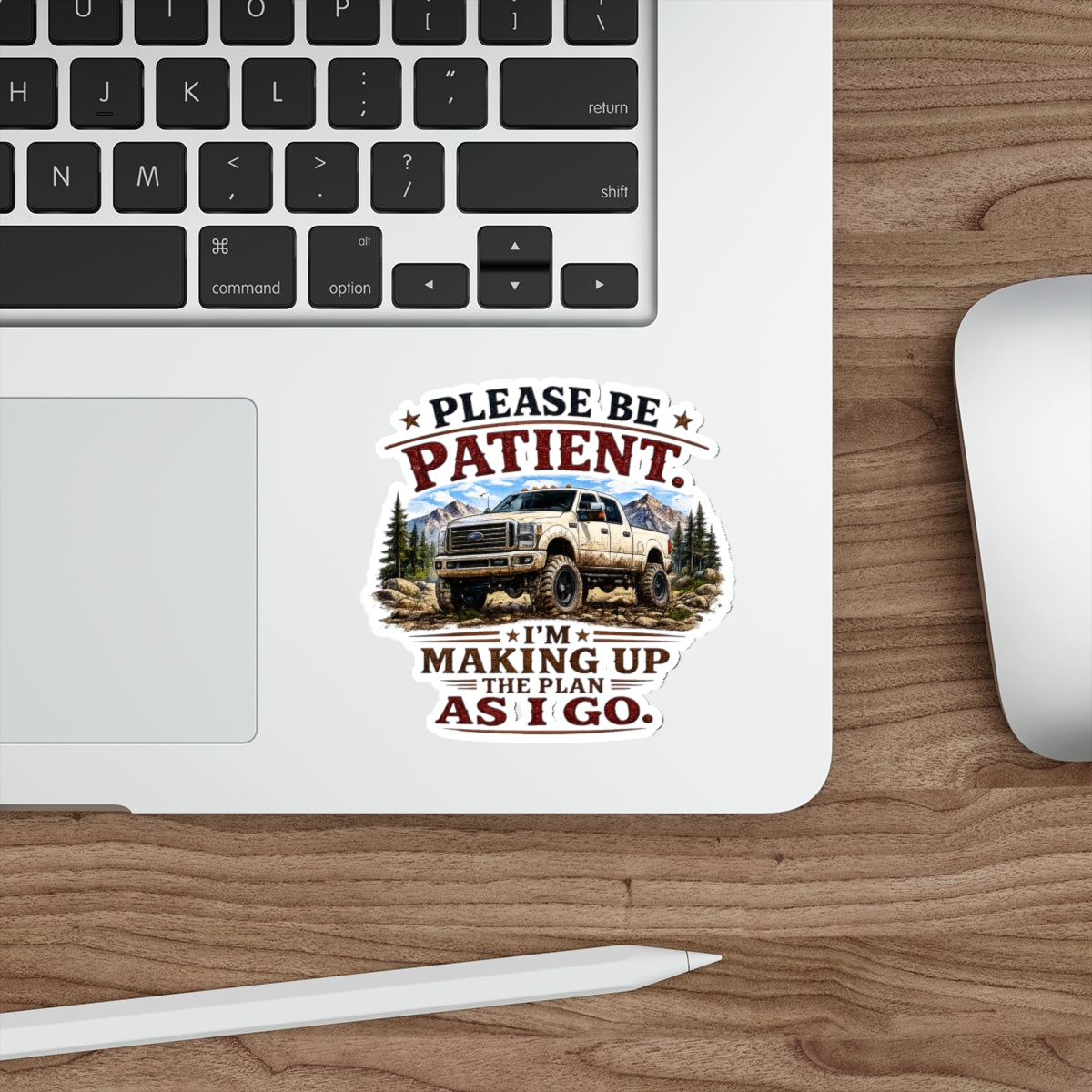 "Please Be Patient, I’m Making Up The Plan As I Go" Truck Sticker (Off-Road, Adventure) — Die-Cut Sticker
