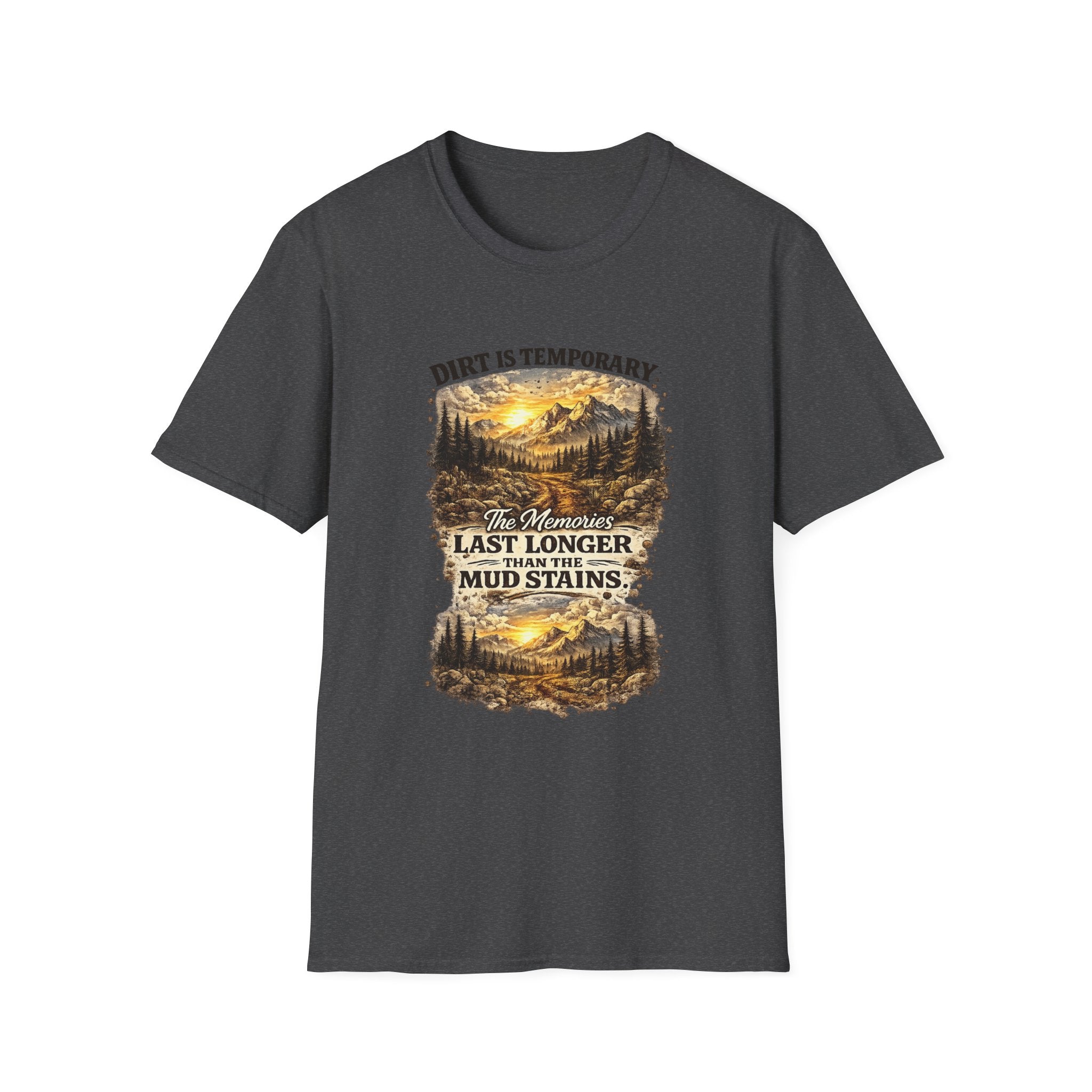 "Dirt Is Temporary, The Memories Last Longer" Outdoor Adventure Tee — T-Shirt