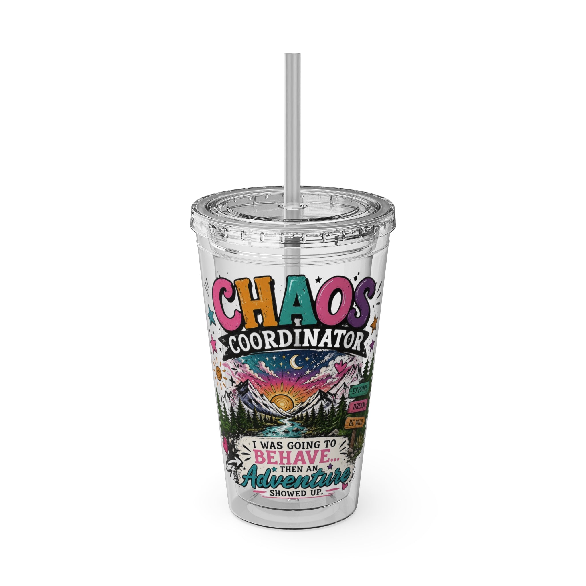 Chaos Coordinator 16oz Tumbler with Straw — I Was Going to Behave Then the Adventure Showed Up